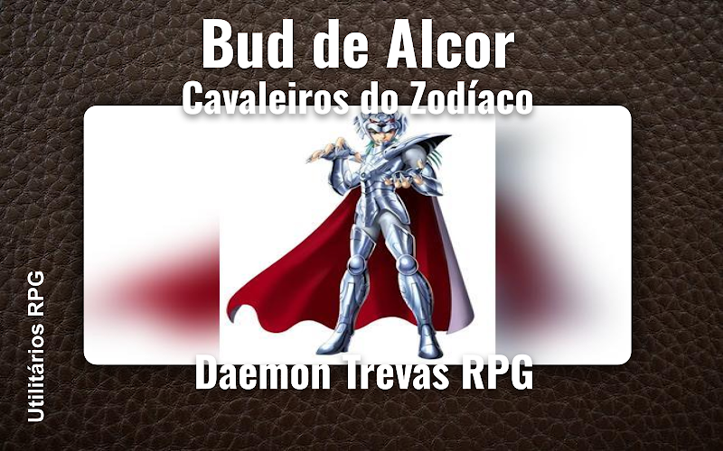 Bud de Alcor Cavaleiros do Zodíaco - Ficha de RPG (Daemon Trevas RPG)
