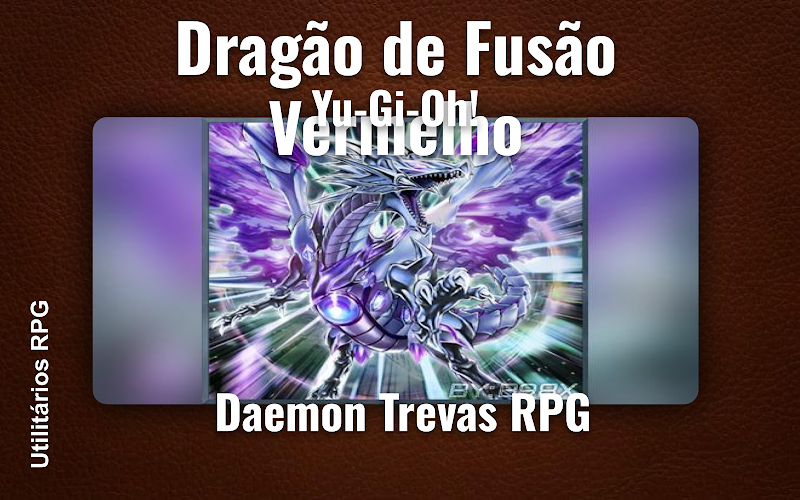Dragão de Fusão Vermelho Yu-Gi-Oh! - Ficha de RPG (Daemon Trevas RPG)