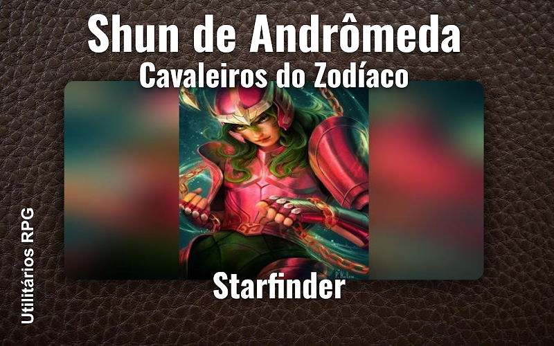 Shun de Andrômeda Cavaleiros do Zodíaco - Ficha de RPG (Starfinder)