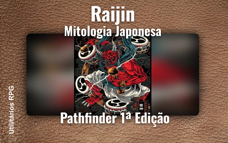 Raijin Mitologia Japonesa - Ficha de RPG (Pathfinder 1ª Edição)
