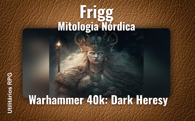 Frigg Mitologia Nórdica - Ficha de RPG (Warhammer 40k: Dark Heresy)