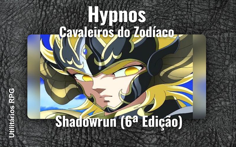 Hypnos Cavaleiros do Zodíaco - Ficha de RPG (Shadowrun (6ª Edição))