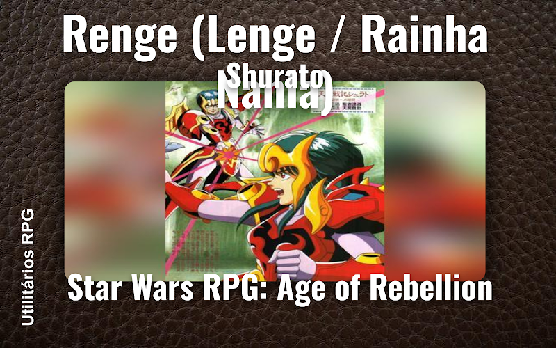 Renge (Lenge / Rainha Nahla) Shurato - Ficha de RPG (Star Wars RPG: Age of Rebellion)