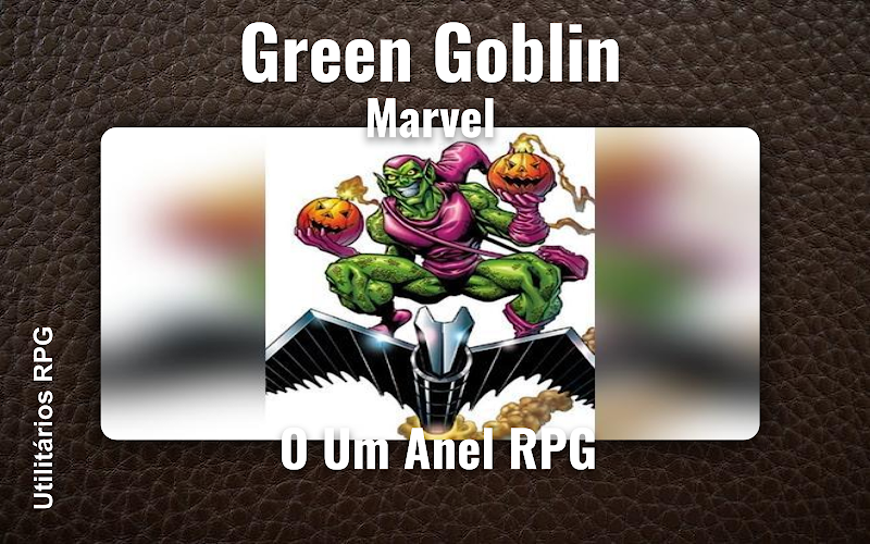Green Goblin Marvel - Ficha de RPG (O Um Anel RPG)