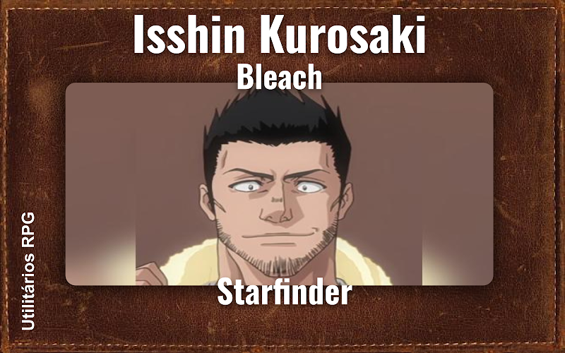 Isshin Kurosaki Bleach - Ficha de RPG (Starfinder)