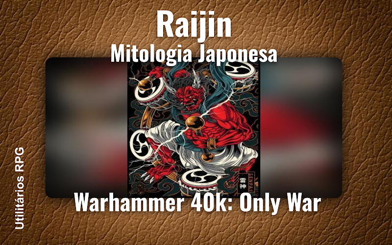 Raijin Mitologia Japonesa - Ficha de RPG (Warhammer 40k: Only War)