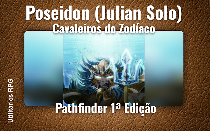 Poseidon (Julian Solo) Cavaleiros do Zodíaco - Ficha de RPG (Pathfinder 1ª Edição)
