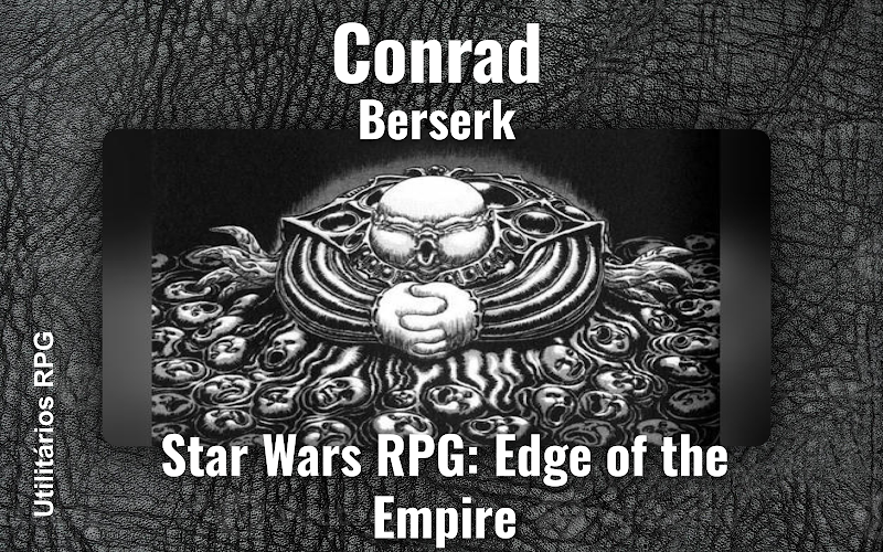 Conrad Berserk - Ficha de RPG (Star Wars RPG: Edge of the Empire)