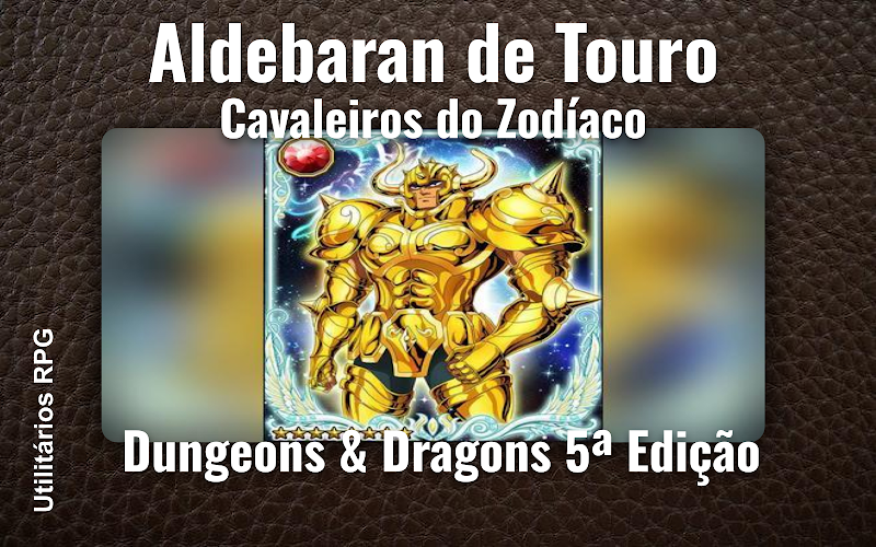 Aldebaran de Touro Cavaleiros do Zodíaco - Ficha de RPG (Dungeons & Dragons 5ª Edição)