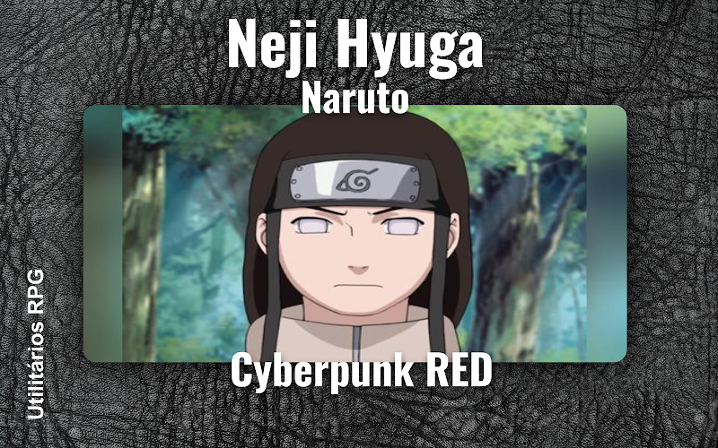 Neji Hyuga Naruto - Ficha de RPG (Cyberpunk RED)