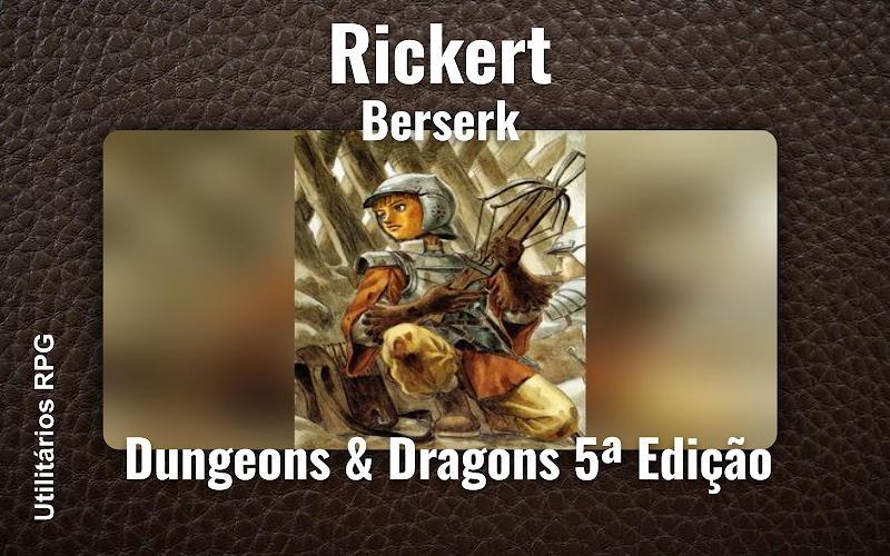 Rickert Berserk - Ficha de RPG (Dungeons & Dragons 5ª Edição)