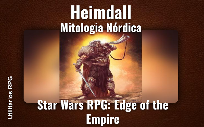 Heimdall Mitologia Nórdica - Ficha de RPG (Star Wars RPG: Edge of the Empire)