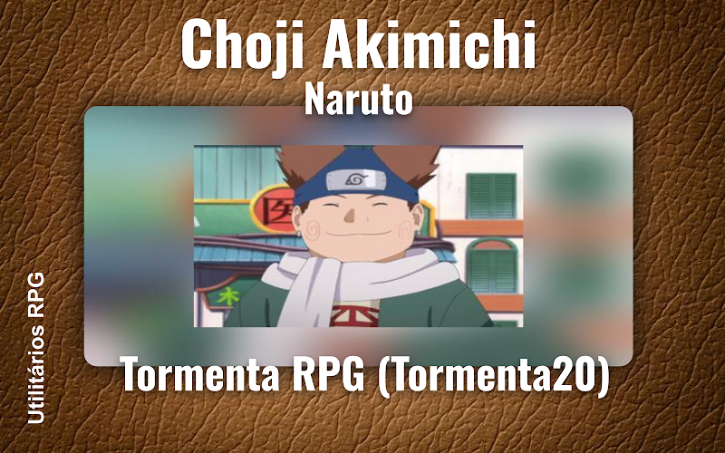 Choji Akimichi Naruto - Ficha de RPG (Tormenta RPG (Tormenta20))