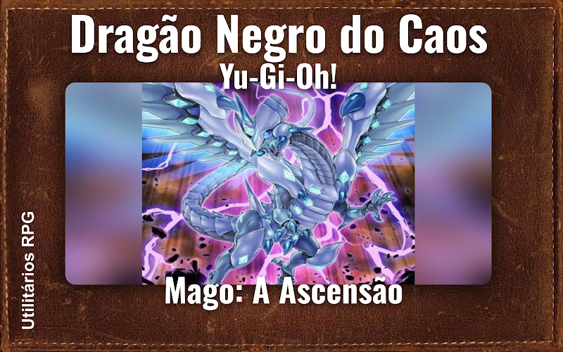 Dragão Negro do Caos Yu-Gi-Oh! - Ficha de RPG (Mago: A Ascensão)