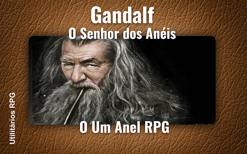 Gandalf O Senhor dos Anéis - Ficha de RPG (O Um Anel RPG)