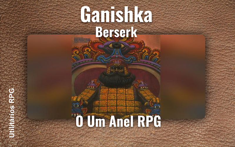 Ganishka Berserk - Ficha de RPG (O Um Anel RPG)
