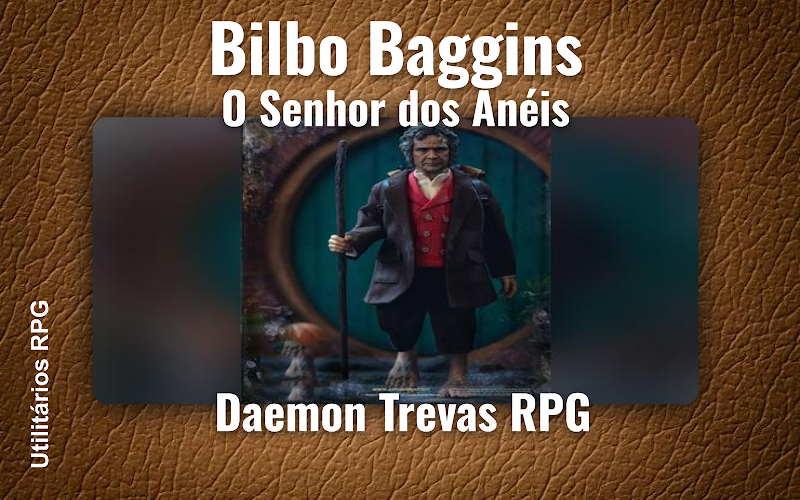 Bilbo Baggins O Senhor dos Anéis - Ficha de RPG (Daemon Trevas RPG)