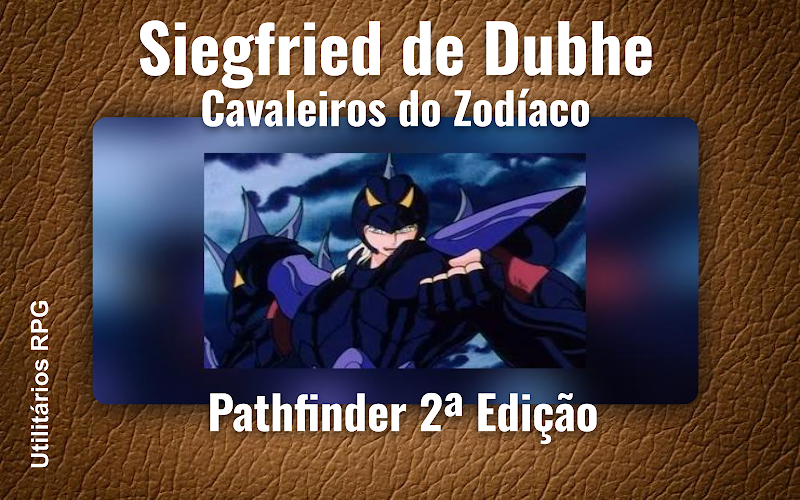 Siegfried de Dubhe Cavaleiros do Zodíaco - Ficha de RPG (Pathfinder 2ª Edição)