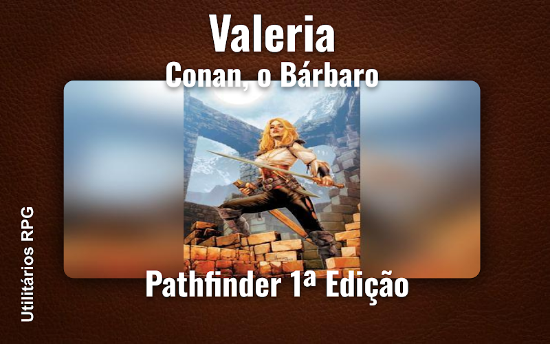 Valeria Conan, o Bárbaro - Ficha de RPG (Pathfinder 1ª Edição)