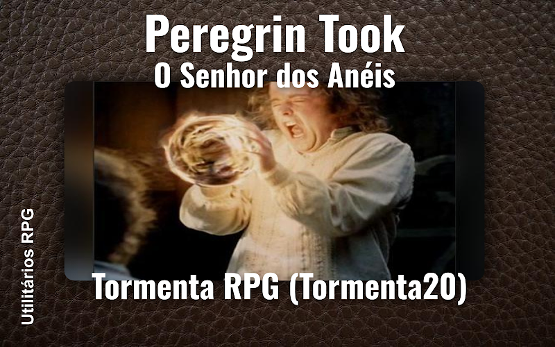 Peregrin Took O Senhor dos Anéis - Ficha de RPG (Tormenta RPG (Tormenta20))