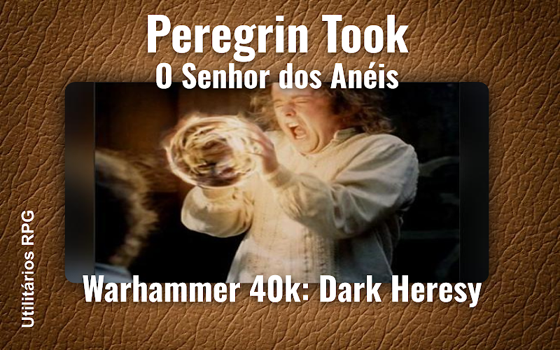 Peregrin Took O Senhor dos Anéis - Ficha de RPG (Warhammer 40k: Dark Heresy)