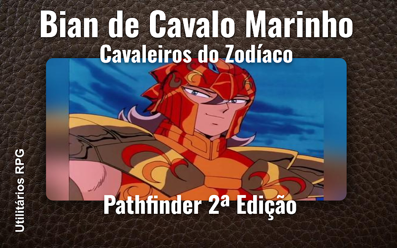 Bian de Cavalo Marinho Cavaleiros do Zodíaco - Ficha de RPG (Pathfinder 2ª Edição)