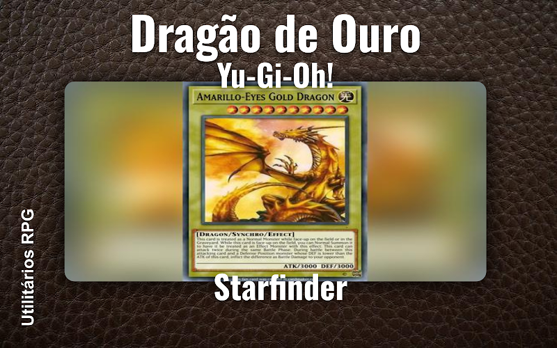 Dragão de Ouro Yu-Gi-Oh! - Ficha de RPG (Starfinder)
