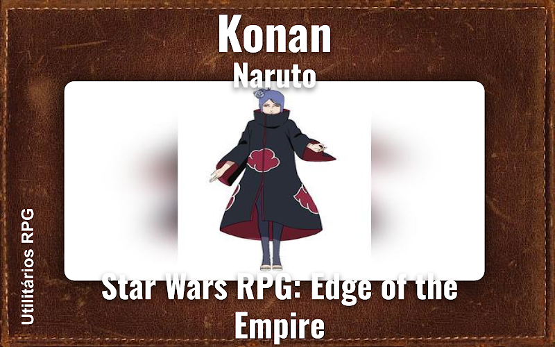 Konan Naruto - Ficha de RPG (Star Wars RPG: Edge of the Empire)