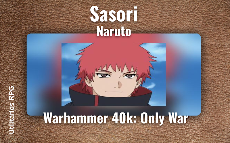 Sasori Naruto - Ficha de RPG (Warhammer 40k: Only War)