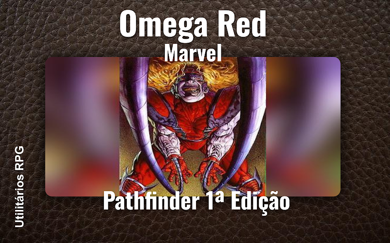 Omega Red Marvel - Ficha de RPG (Pathfinder 1ª Edição)