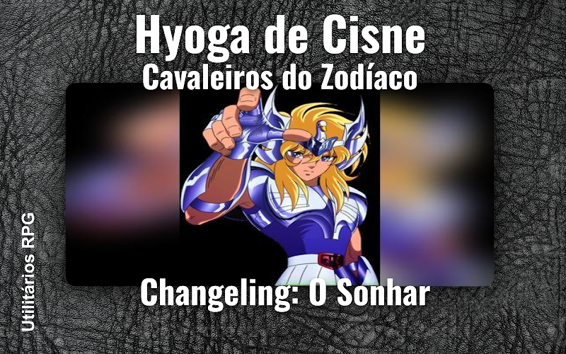 Hyoga de Cisne Cavaleiros do Zodíaco - Ficha de RPG (Changeling: O Sonhar)