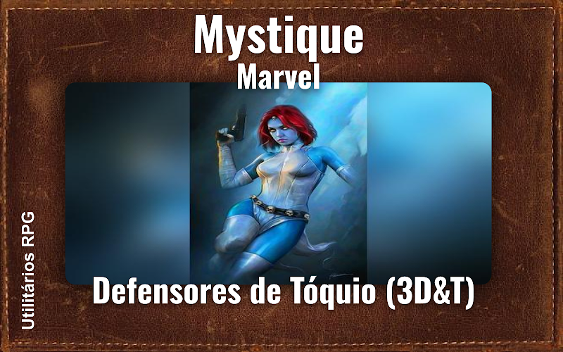 Mystique Marvel - Ficha de RPG (Defensores de Tóquio (3D&T))