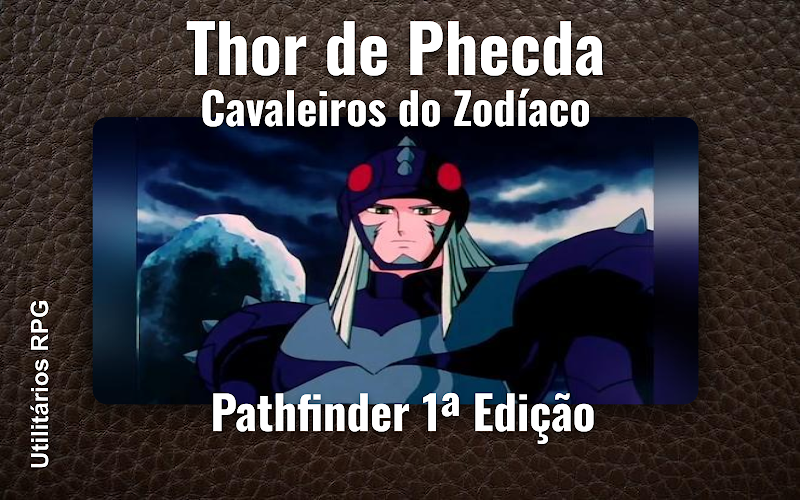 Thor de Phecda Cavaleiros do Zodíaco - Ficha de RPG (Pathfinder 1ª Edição)