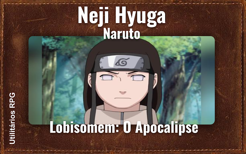 Neji Hyuga Naruto - Ficha de RPG (Lobisomem: O Apocalipse)