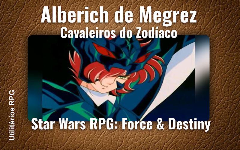 Alberich de Megrez Cavaleiros do Zodíaco - Ficha de RPG (Star Wars RPG: Force & Destiny)