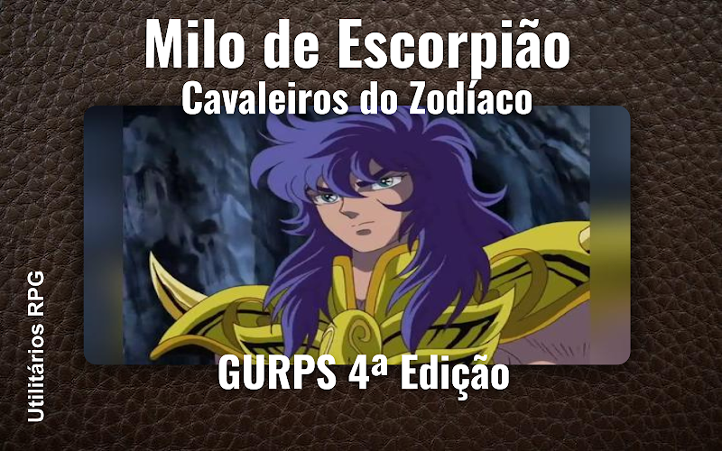 Milo de Escorpião Cavaleiros do Zodíaco - Ficha de RPG (GURPS 4ª Edição)