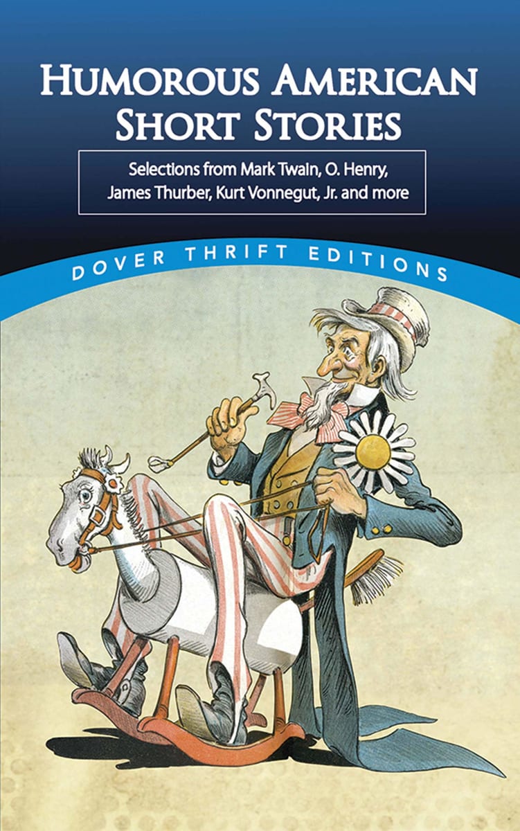 Humorous American Short Stories: Selections from Mark Twain, O. Henry, James Thurber, Kurt Vonnegut, Jr. and more
