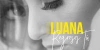 Luana - Regreses Tú (Video Oficial) | Plena