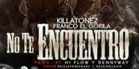 Killatonez Ft. Franco El Gorila - No Te Encuentro