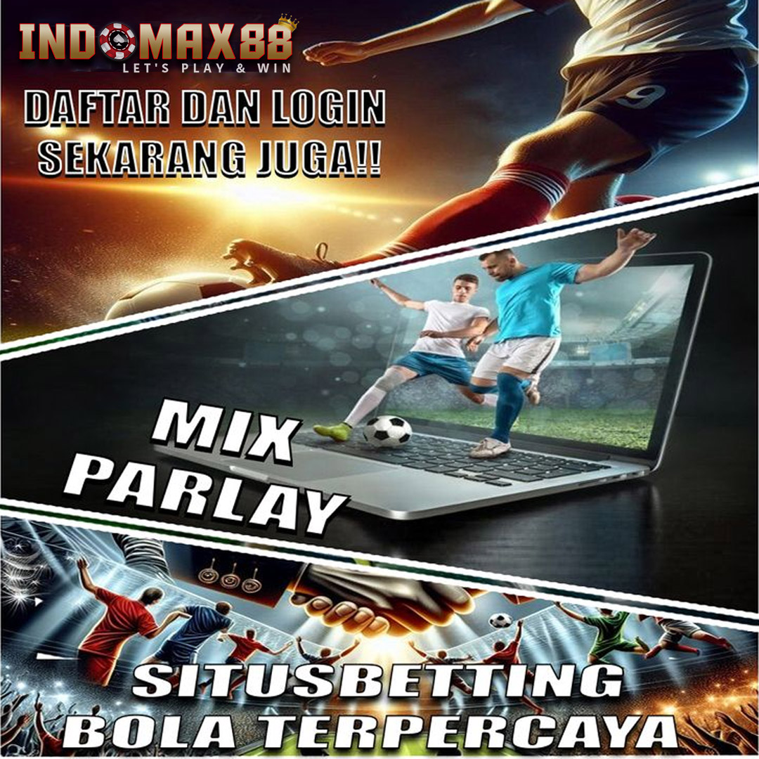 INDOMAX88 - Link Alternatif Judi Bola Online SBOBET88 Mix Parlay Terpercaya