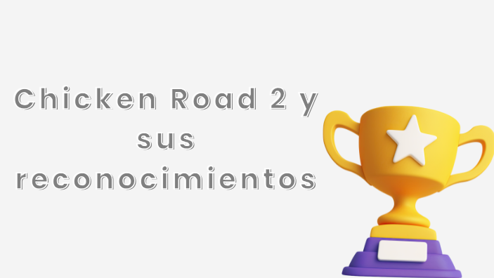 Reconocimientos Chicken Road 2