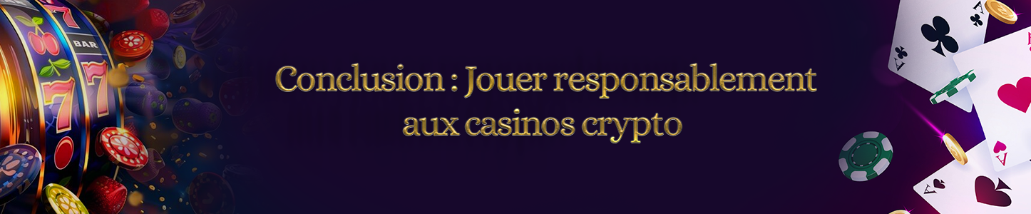 jouer responsablement casino crypto