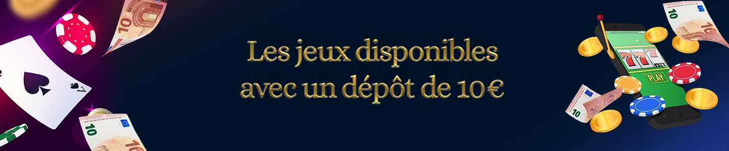 jeux avec dépôt 10€