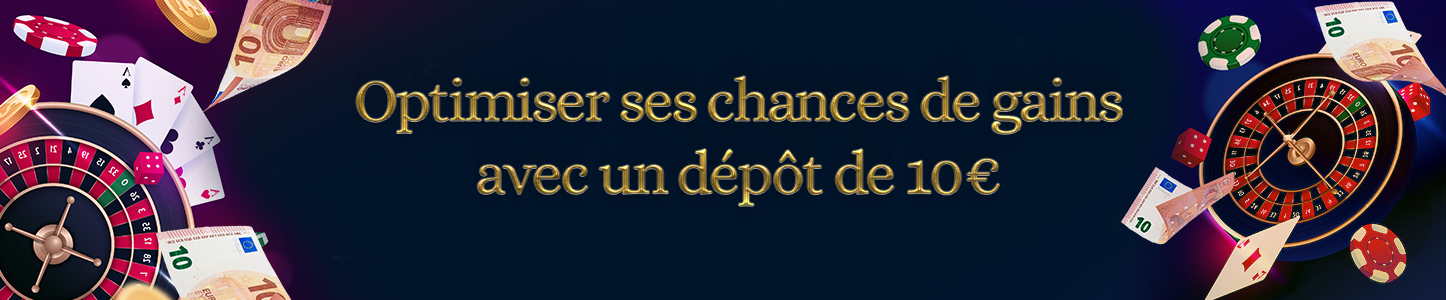 Optimiser ses gains avec dépôt de 10€