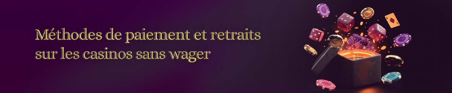 paiement et retrait sur casino sans wager