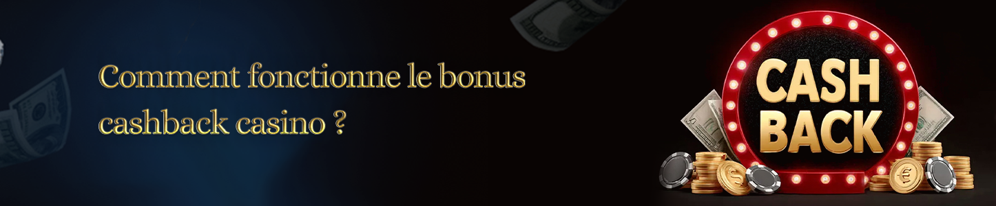 fonctionnement bonus cashback casino