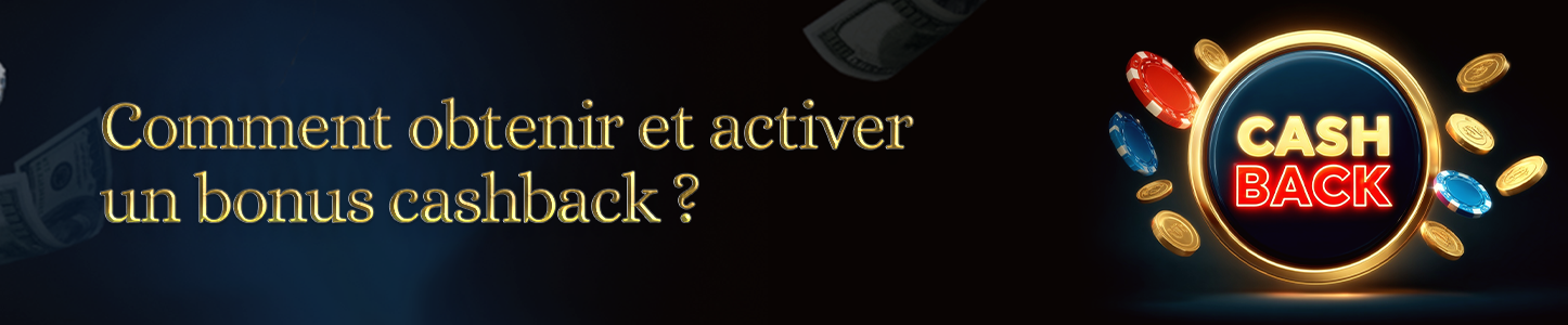 obtenir et activer un bonus cashback casino