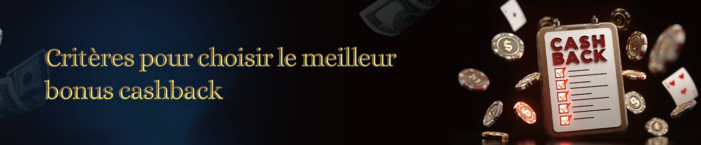 critères de choix d'un bonus cashback casino