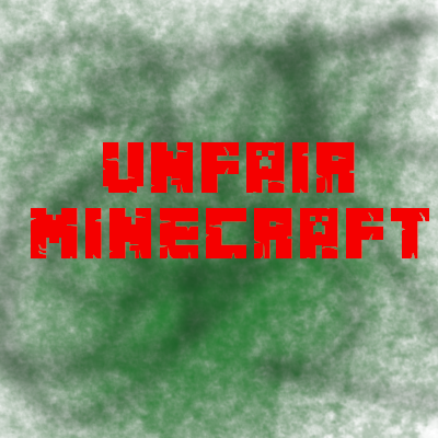 Unfair Mincecraft