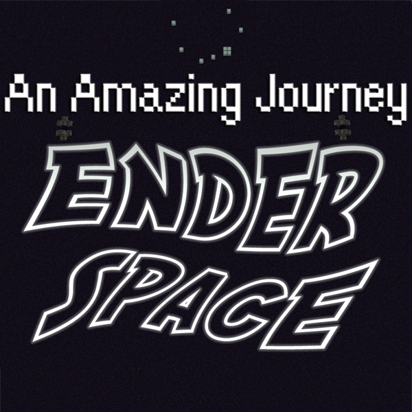 An Amazing Journey: Ender Space